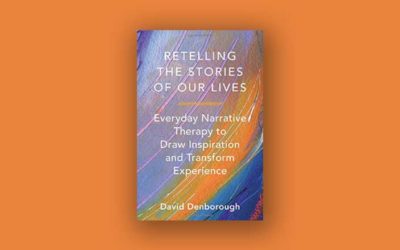 Retelling the Stories of Our Lives: Everyday Narrative Therapy to Draw Inspiration and Transform Experience